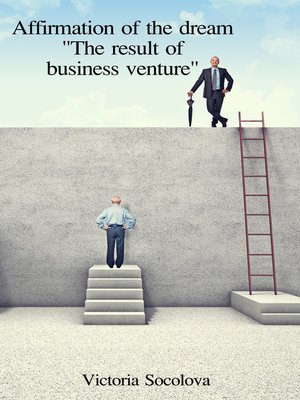 cover image of Affirmation of the Dream "The Result of Business Venture."